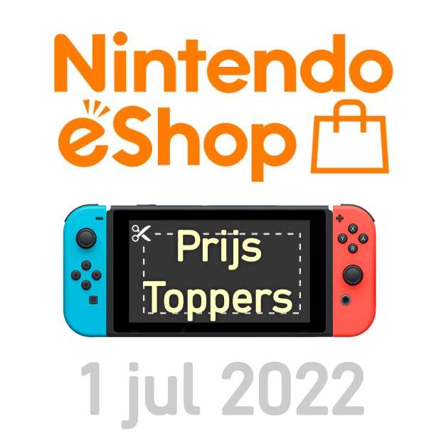 Prijs Toppers 1 jul 2022 | Laagste Prijs Ooit | Nintendo Switch eShop