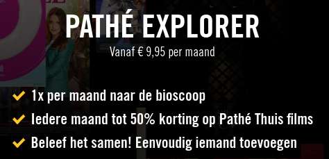 Club Pathé Explorer: 1 keer per maand naar de film voor €9,95/maand. (1e maand gratis)