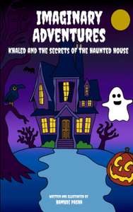 Imaginary adventures: Khaled and the Secrets of the Haunted House (English Edition) - Gratis ebook Amazon